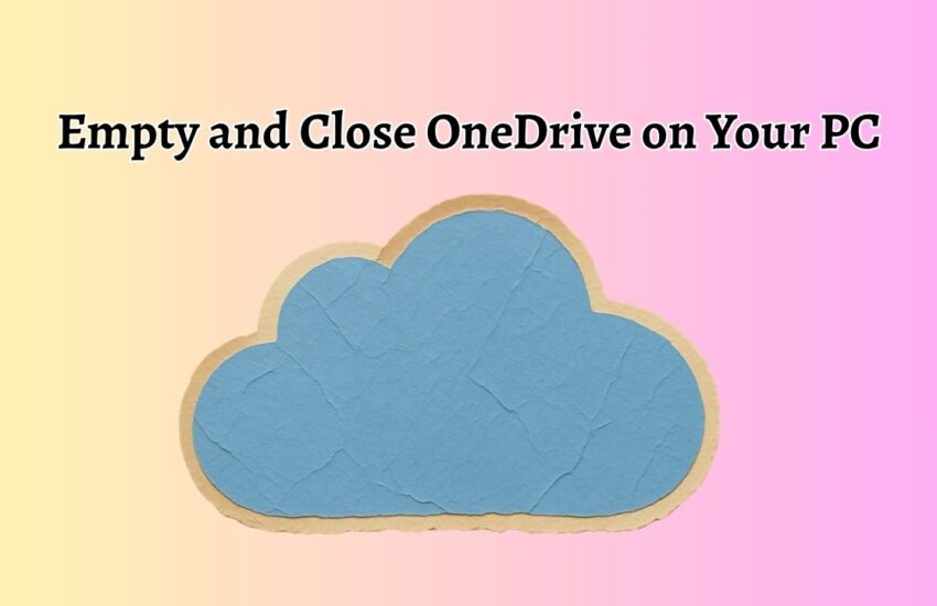 Empty and Close OneDrive on Your PC