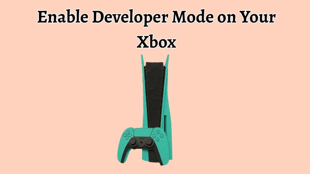 Enable Developer Mode on Your Xbox