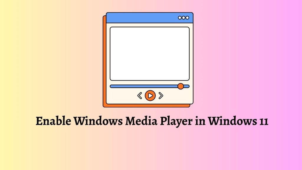 Enable Windows Media Player in Windows 11