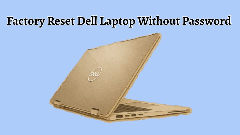 Factory Reset Dell Laptop Without Password