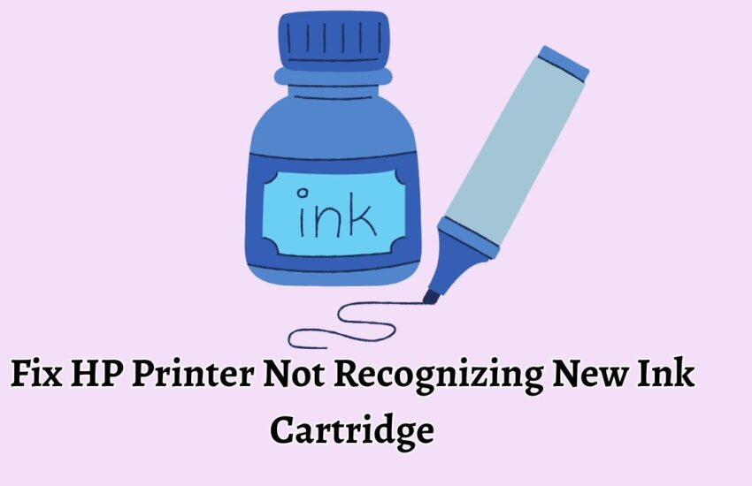 Fix HP Printer Not Recognizing New Ink Cartridge
