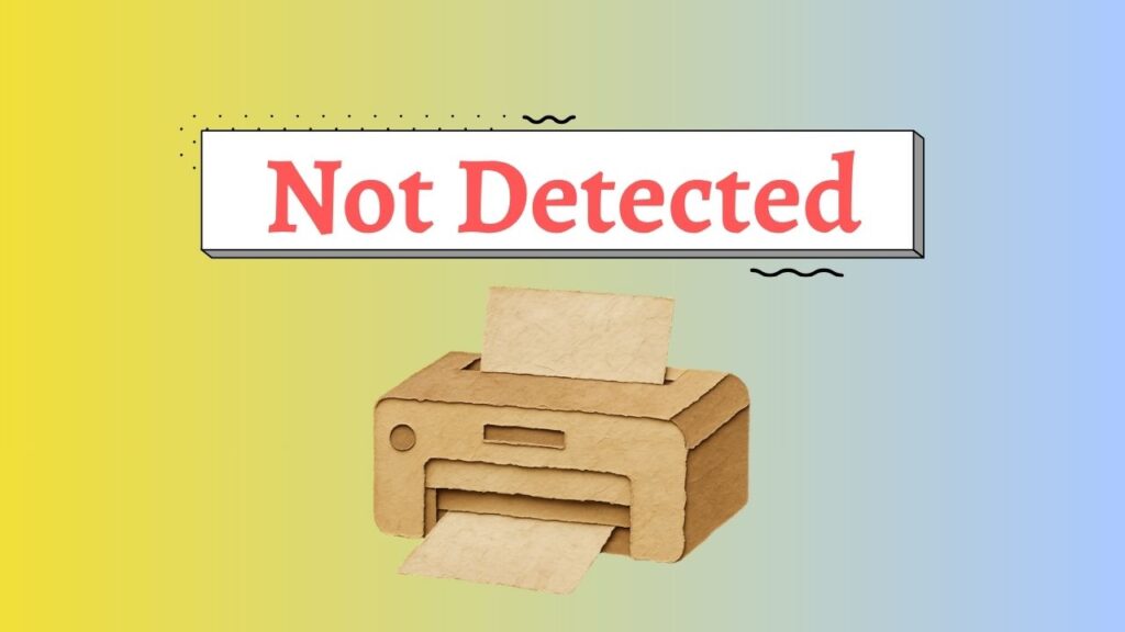 Fix Printer Not Detected in Windows 11 and 10