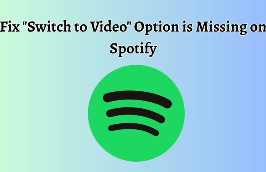Fix Switch to Video Option is Missing on Spotify