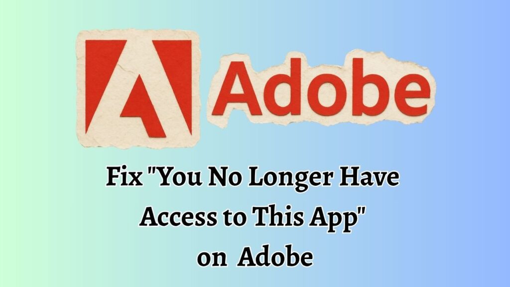Fix: You No Longer Have Access to This App on Adobe