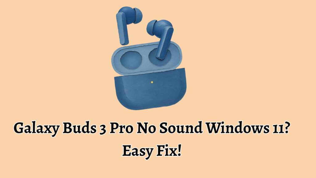 Galaxy Buds 3 Pro No Sound Windows 11 Easy Fix!