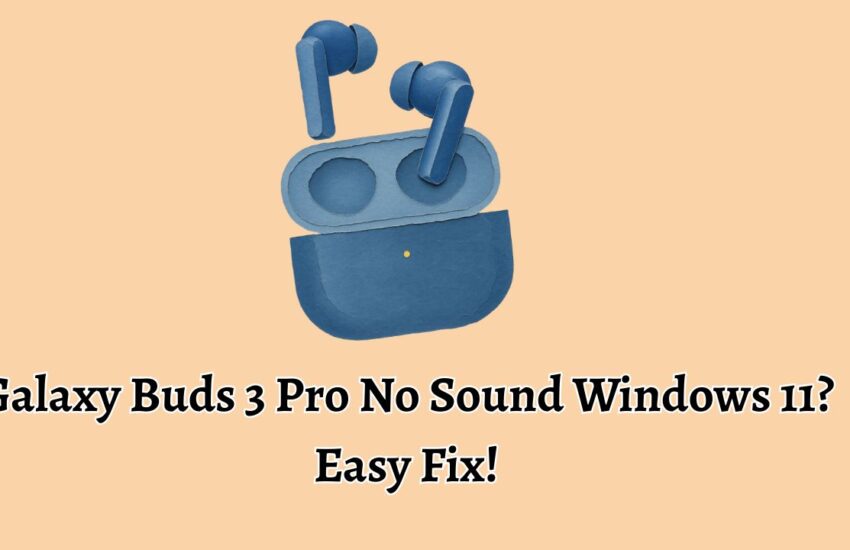 Galaxy Buds 3 Pro No Sound Windows 11 Easy Fix!