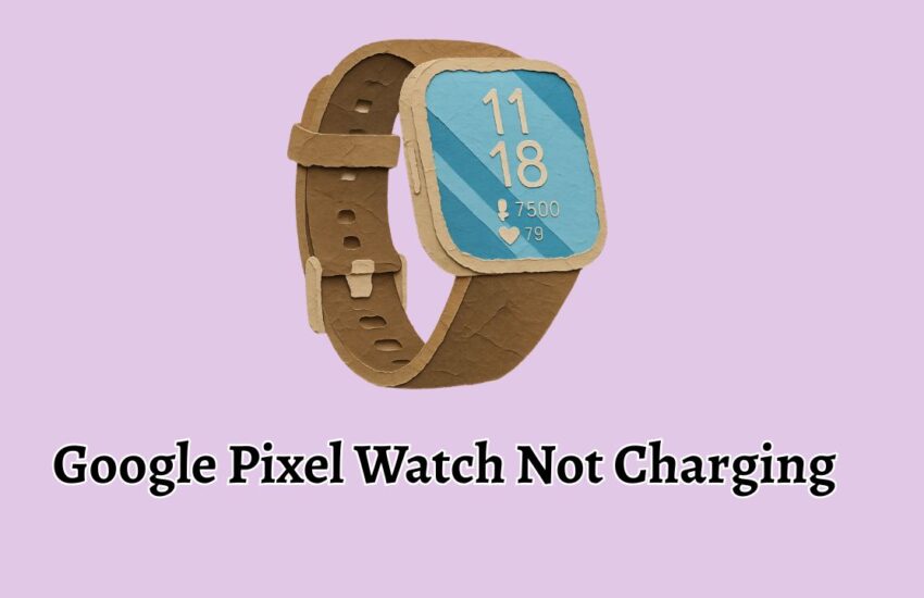 Google Pixel Watch Not Charging