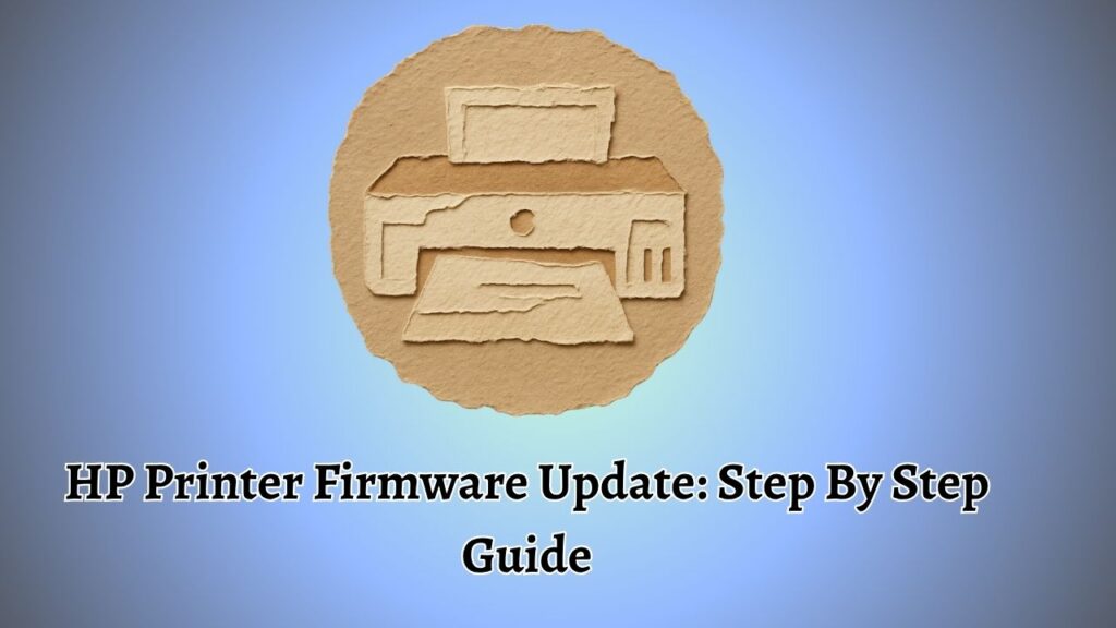 HP Printer Firmware Update Step By Step Guide