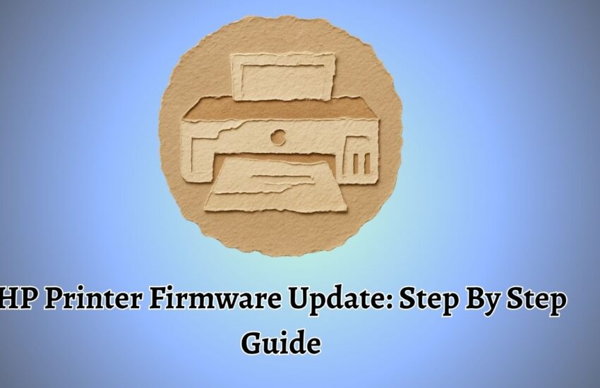 HP Printer Firmware Update Step By Step Guide