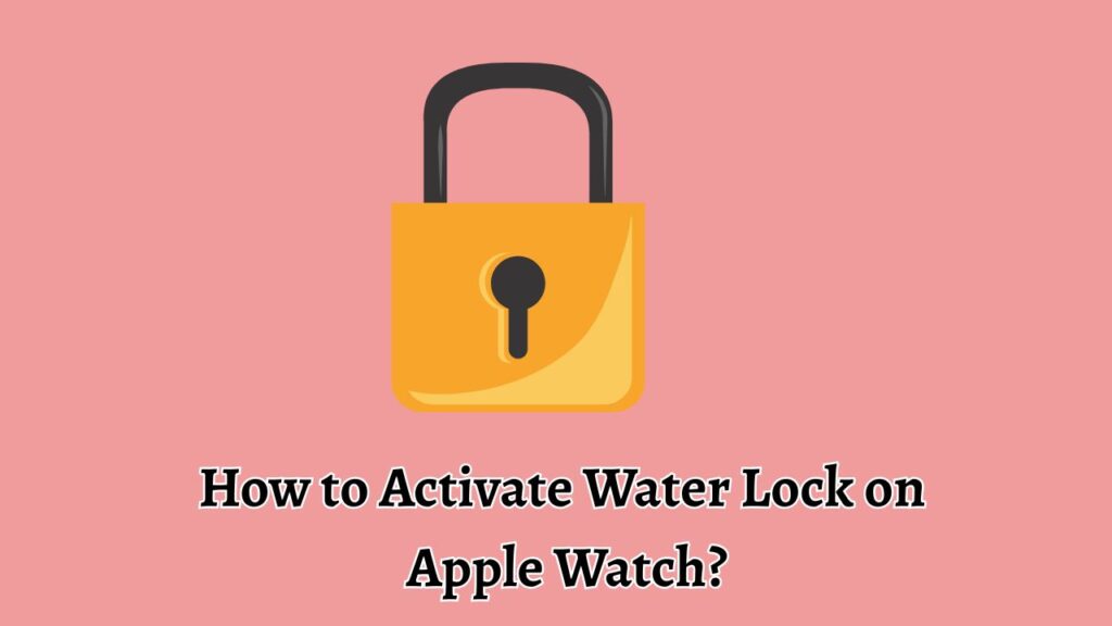How to Activate Water Lock on Apple Watch