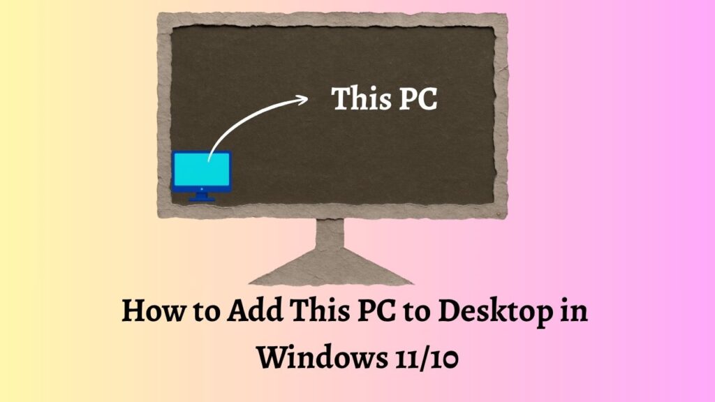 How to Add This PC to Desktop in  Windows 11 or 10