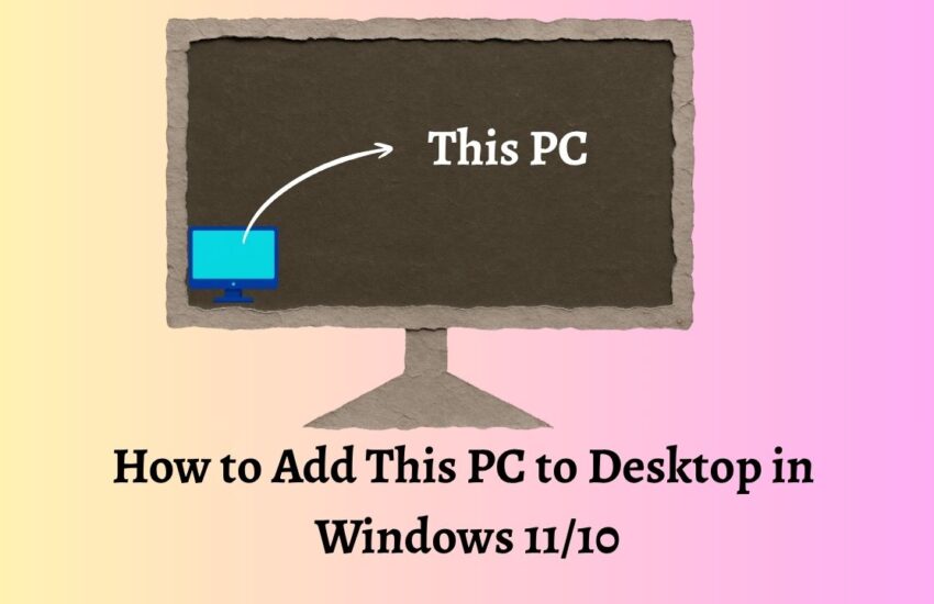 How to Add This PC to Desktop in Windows 11 or 10