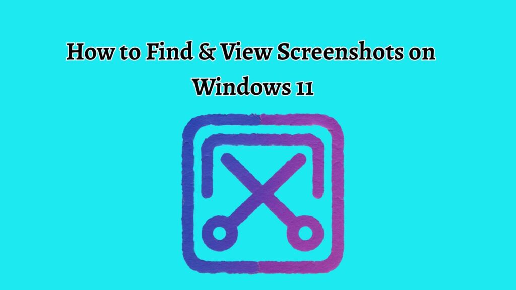 How to Find & View Screenshots on Windows 11