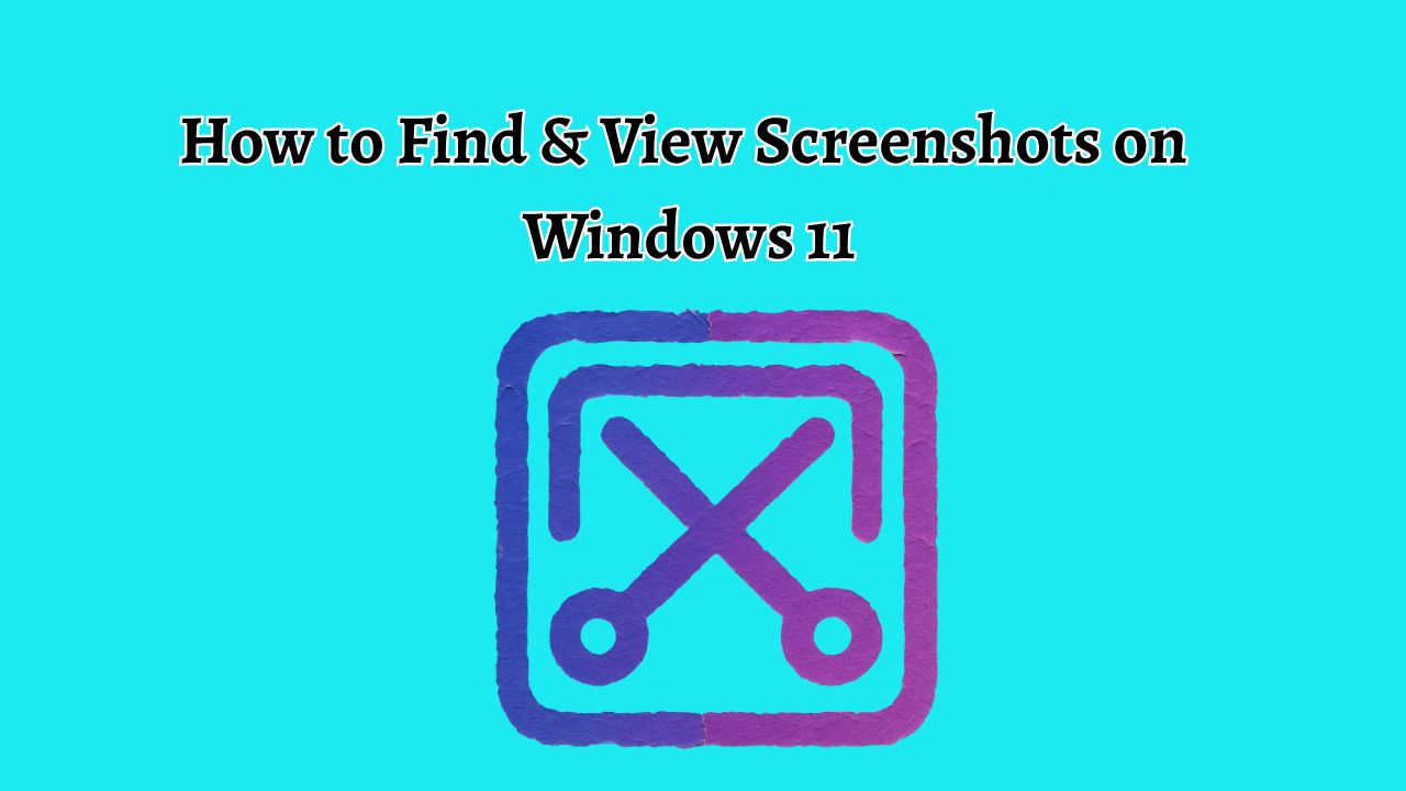 How to Find & View Screenshots on Windows 11