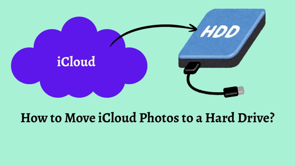 How to Move iCloud Photos to a Hard Drive