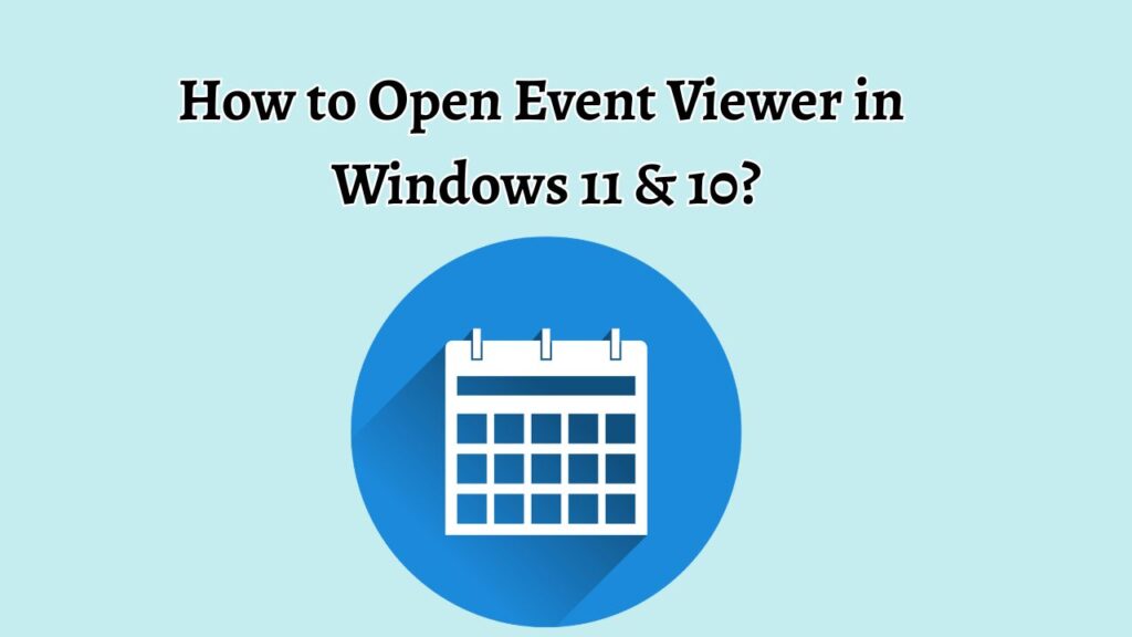 How to Open Event Viewer in Windows 11 & 10