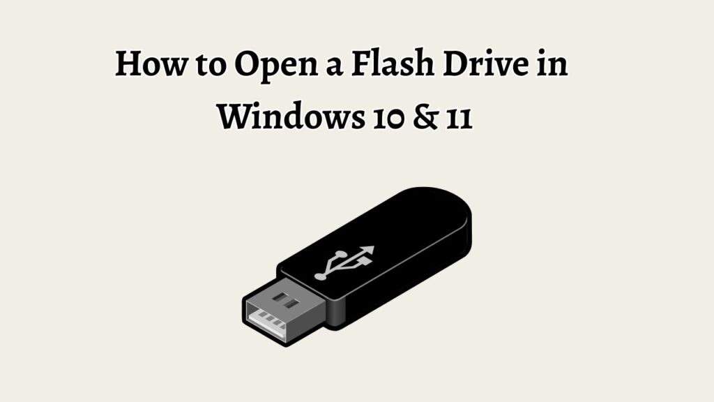 How to Open a Flash Drive in Windows 10 & 11