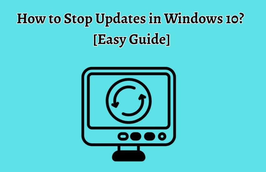 How to Stop Updates in Windows 10