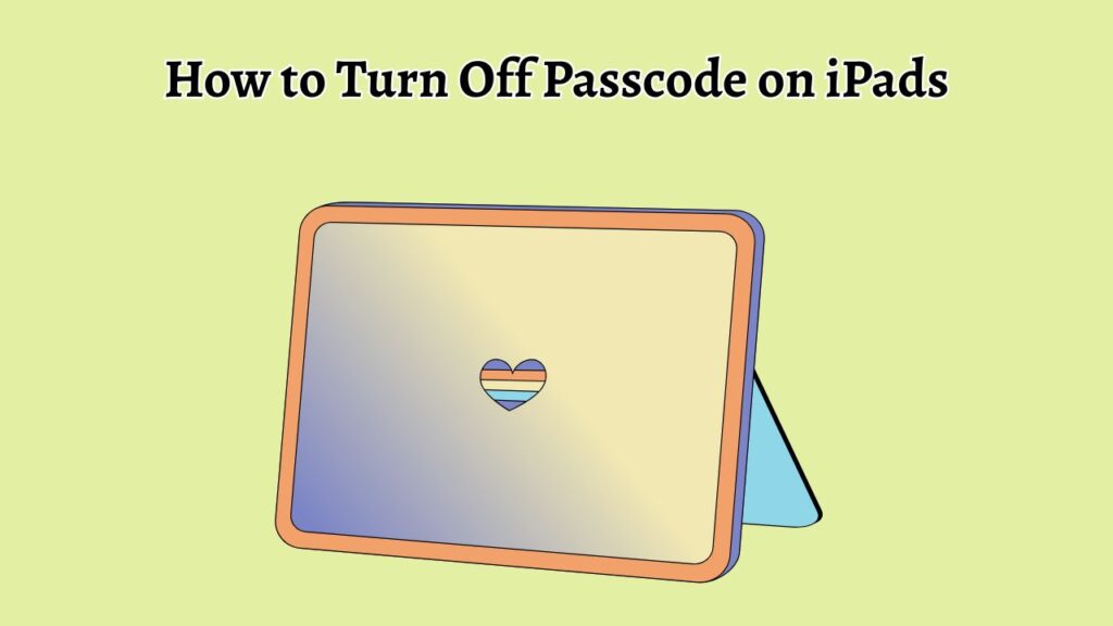 How to Turn Off Passcode on iPads