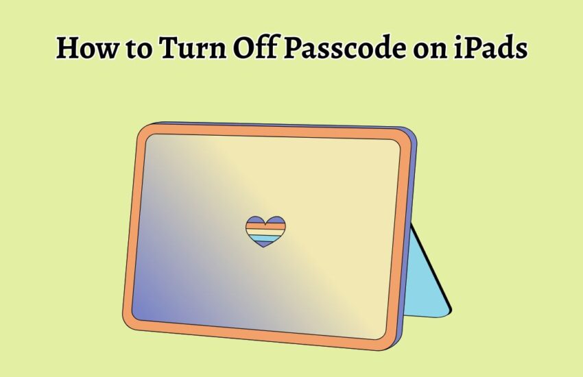 How to Turn Off Passcode on iPads