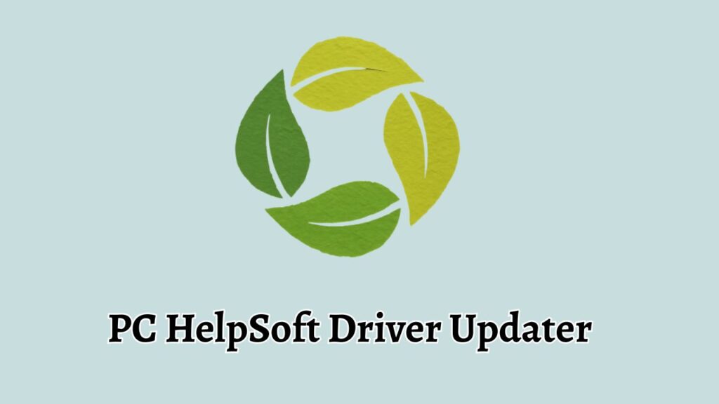 PC HelpSoft Driver Updater Review for Windows 11
