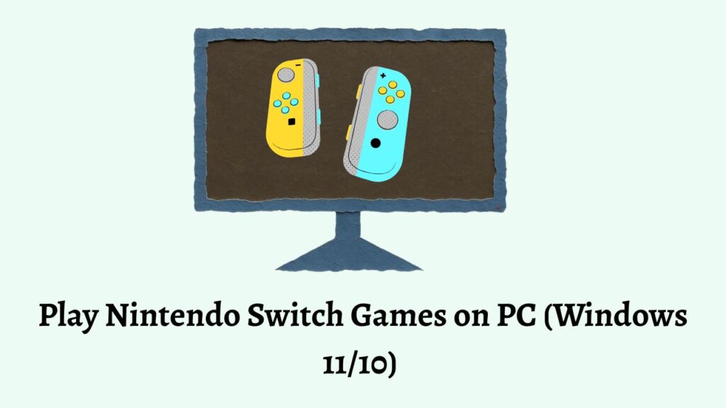 Play Nintendo Switch Games on PC (Windows 1110)