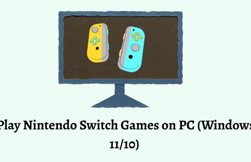 Play Nintendo Switch Games on PC (Windows 1110)