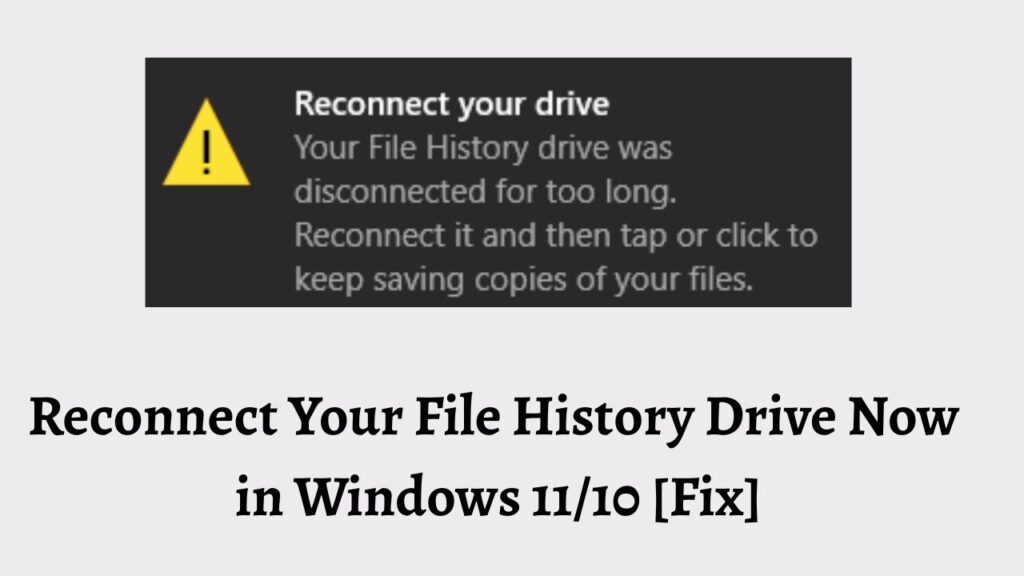Reconnect Your File History Drive Now in Windows