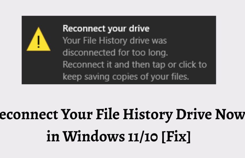Reconnect Your File History Drive Now in Windows