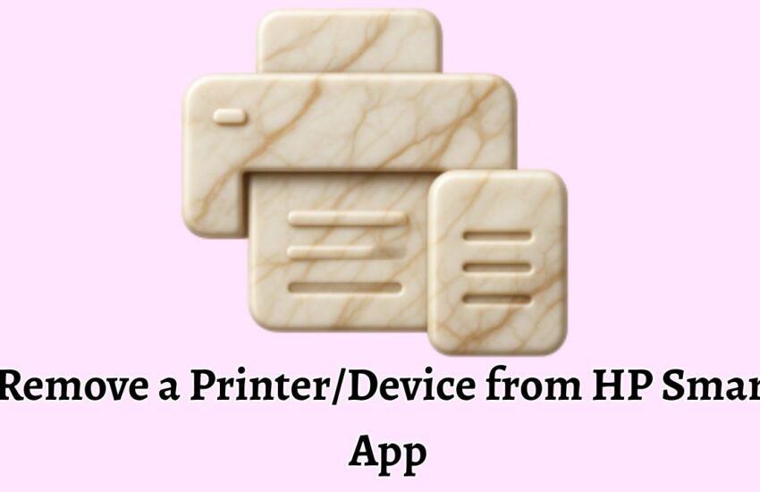 Remove a Printer Device from HP Smart App
