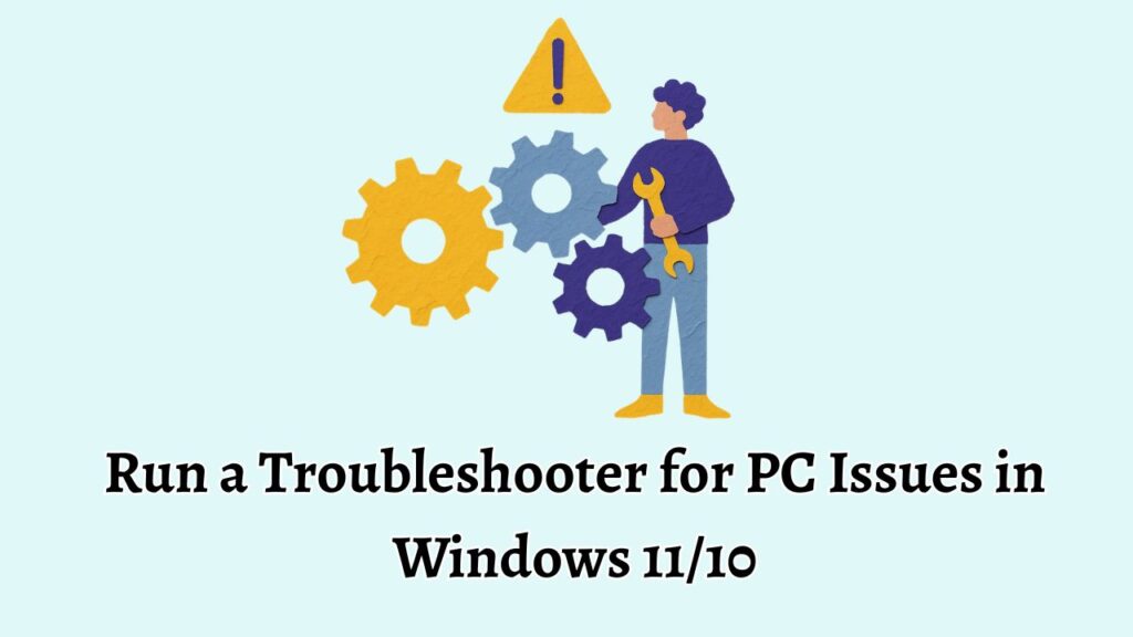 Run a Troubleshooter for PC Issues in Windows 11 or 10