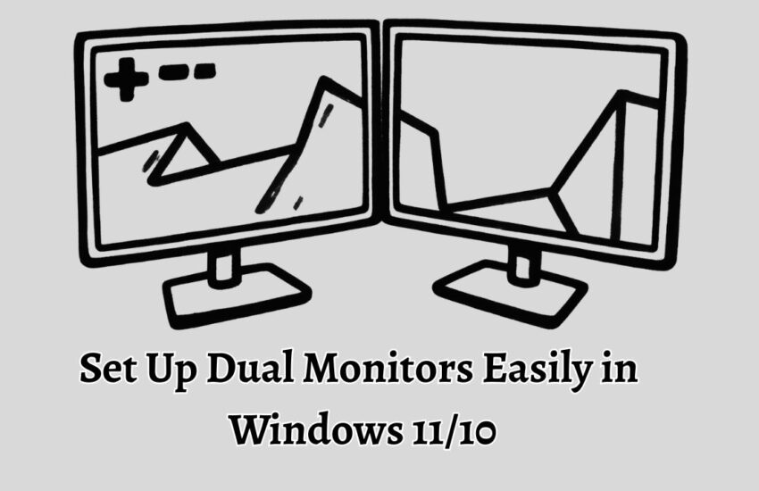 Set Up Dual Monitors Easily in Windows 11 or 10