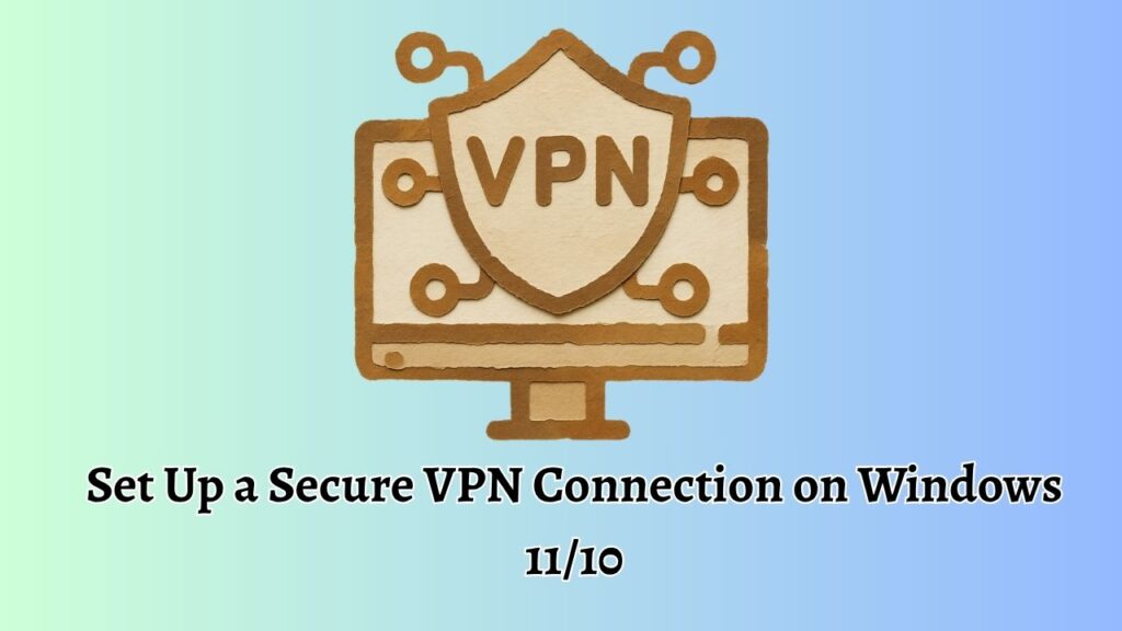 Set Up a Secure VPN Connection on Windows