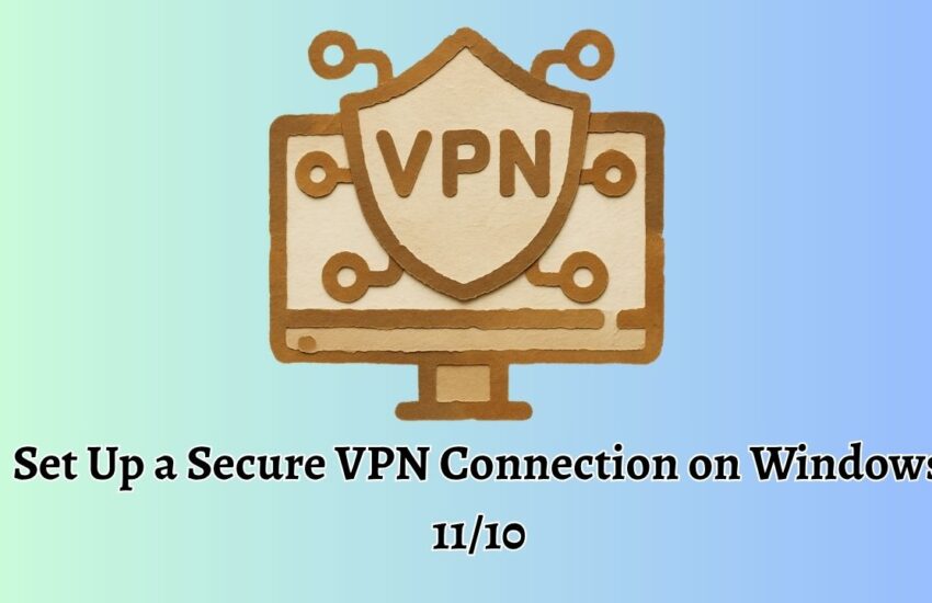 Set Up a Secure VPN Connection on Windows