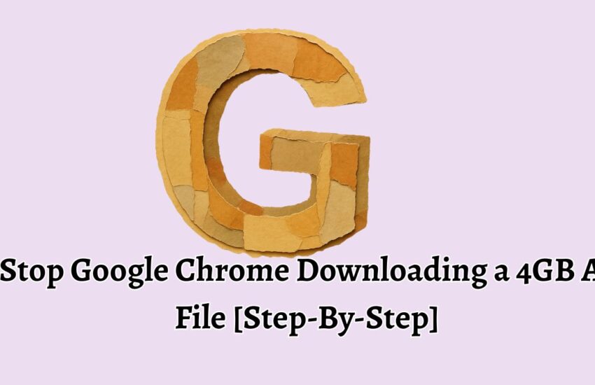 Stop Google Chrome from downloading a 4GB AI File