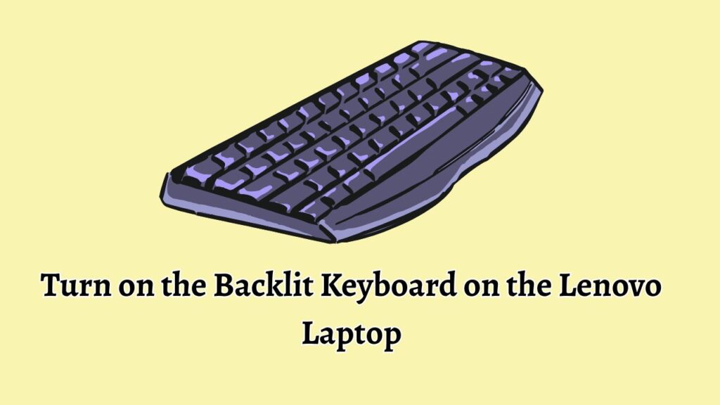 Turn on the Backlit Keyboard on the Lenovo Laptop