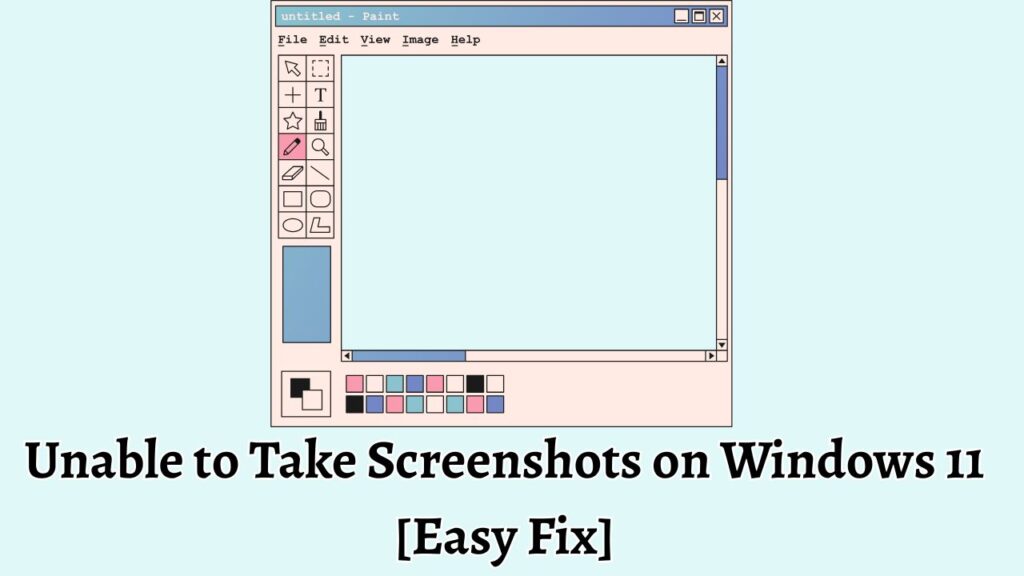 Unable to Take Screenshots on Windows 11 [Easy Fix]