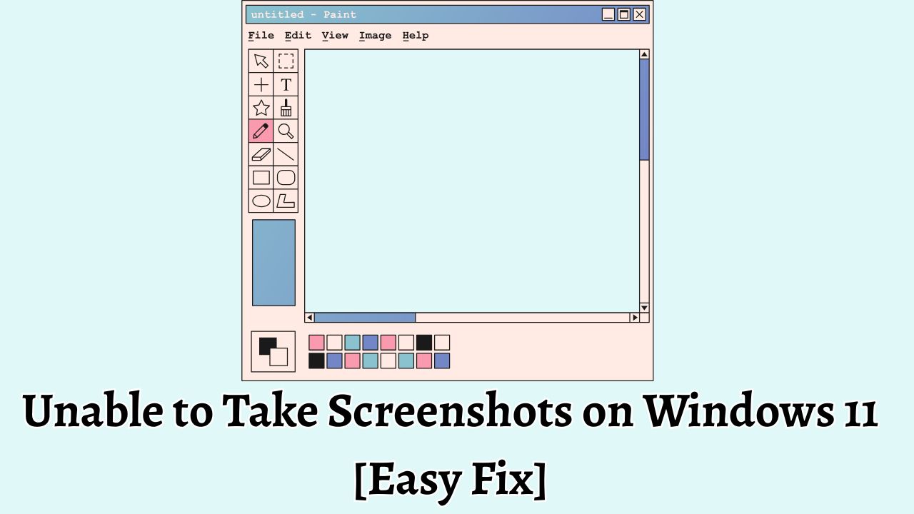 Unable to Take Screenshots on Windows 11 [Easy Fix]
