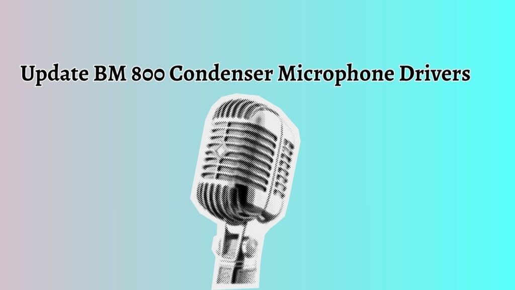 Update BM 800 Condenser Microphone Drivers