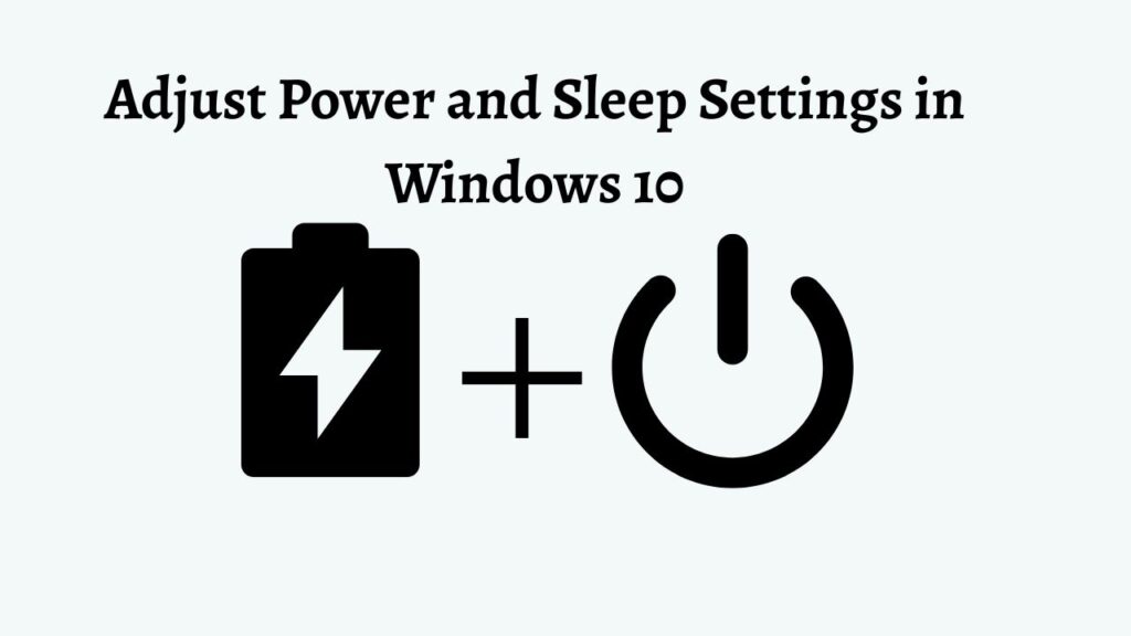 Adjust Power and Sleep Settings in Windows 10