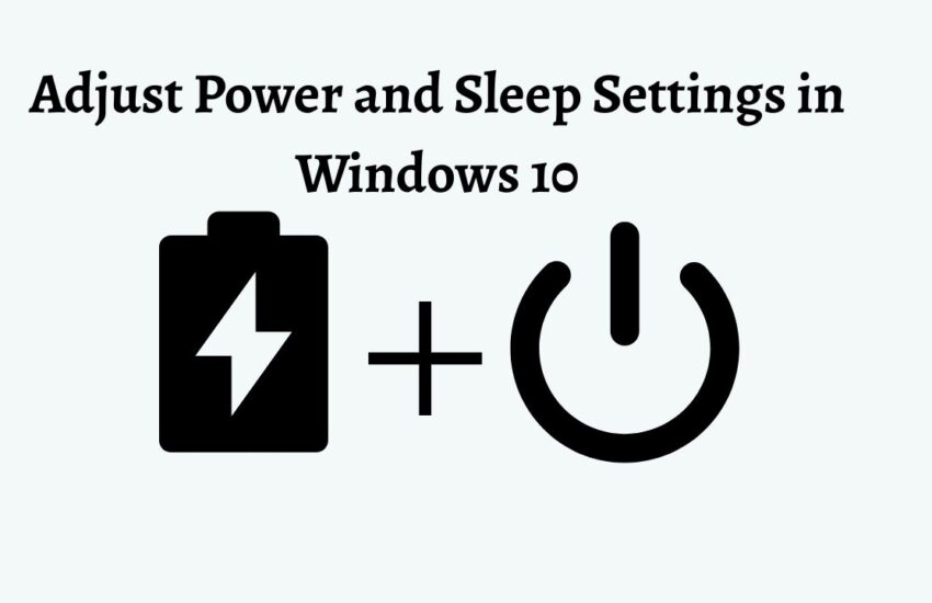 Adjust Power and Sleep Settings in Windows 10