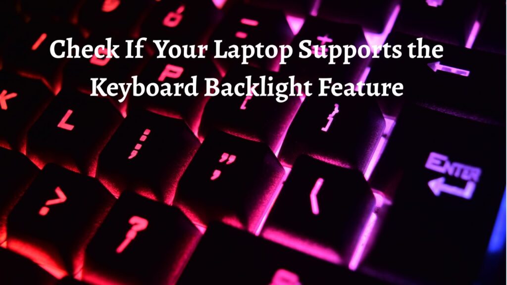 Check If Your Laptop Supports the Keyboard Backlight Feature