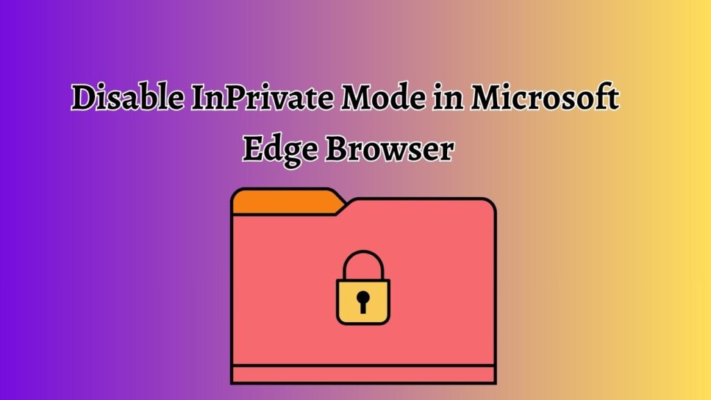 Disable InPrivate Mode in Microsoft Edge Browser