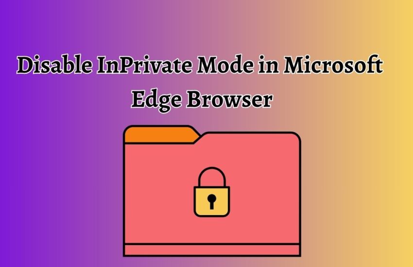 Disable InPrivate Mode in Microsoft Edge Browser