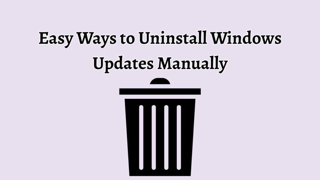 Easy Ways to Uninstall Windows Updates Manually