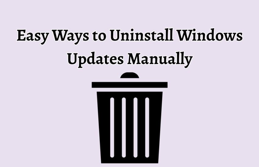 Easy Ways to Uninstall Windows Updates Manually