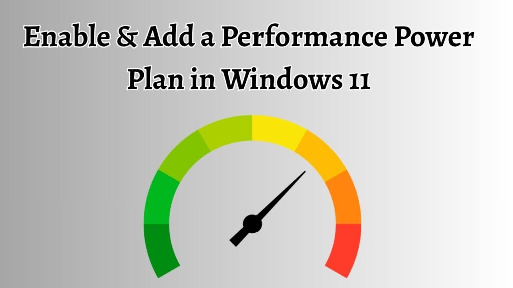Enable & Add a Performance Power Plan in Windows 11