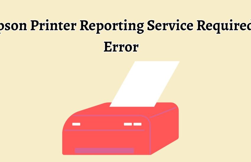 Epson Printer Reporting Service Required Error