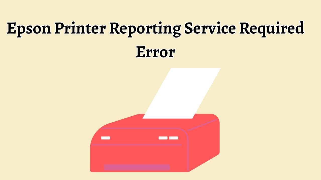 Epson Printer Reporting Service Required Error [Fixed]