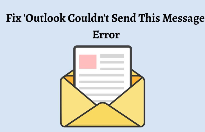 Fix 'Outlook Couldn't Send This Message' Error